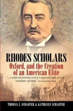 Rhodes Scholars, Oxford, and the Creation of an American Elite