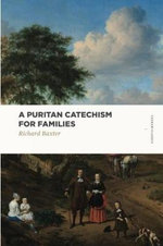 A Puritan Catechism for Families
