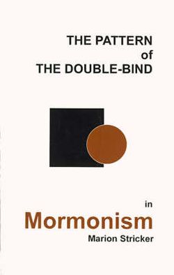 The Pattern of the Double-Bind in Mormonism