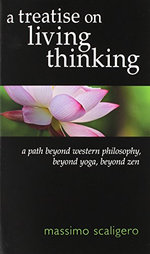 Treatise on Living Thinking: A Path beyond Western Philosophy, beyond Yoga, beyond Zen
