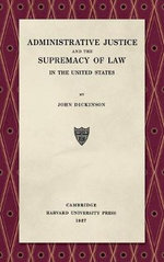 Administrative Justice and the Supremacy of Law in the United States [1927]