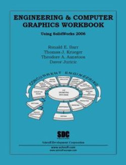 Engineering and Computer Graphics Workbook Using SolidWorks 2006