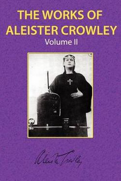 The Works of Aleister Crowley Vol. 2