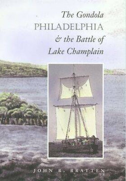 The Gondola ""Philadelphia"" and the Battle of Lake Champlain