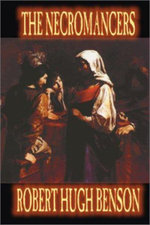 Necromancers by Robert Hugh Benson, Fiction, Horror