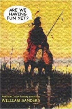 Are We Having Fun Yet? --American Indian Fantasy Stories