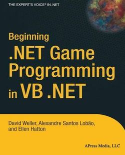 Beginning . NET Game Programming in VB . NET Beginning . NET Game Programming in VB . NET