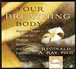 Your Breathing Body: Beginning Practices for Physical, Emotional, and Spiritual Fulfillment v. 1