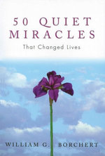 50 Quiet Miracles That Changed Lives