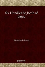 Six Homilies by Jacob of Sarug Six Homilies by Jacob of Sarug