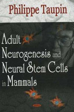 Adult Neurogenesis & Neural Stem Cells in Mammals Adult Neurogenesis & Neural Stem Cells in Mammals