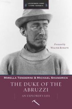 The Duke of the Abruzzi: an Explorer's Life