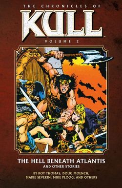 The Chronicles of Kull: Hell Beneath Atlantis and Other Stories Volume 2