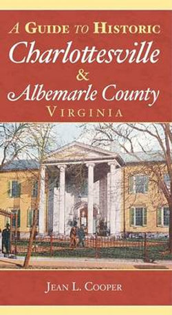 A Guide to Historic Charlottesville and Albemarle County, Virginia