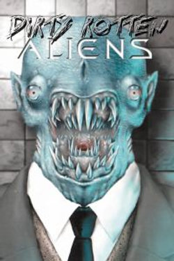 Dirty Rotten Aliens