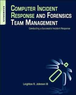 Computer Incident Response and Forensics Team Management Computer Incident Response and Forensics Team Management