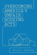 Overcoming America's Unfair Housing Acts