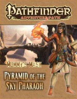 Pathfinder Adventure Path: Mummy's Mask Part 6 - Pyramid of the Sky Pharaoh