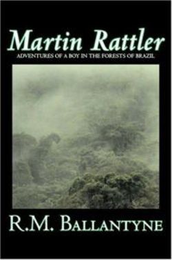 Martin Rattler by R.M. Ballantyne, Fiction, Action & Adventure