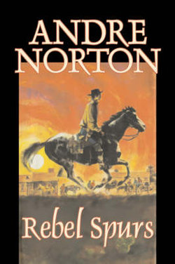 Rebel Spurs by Andre Norton, Science Fiction, Historical, Action & Adventure