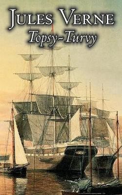 Topsy-Turvy by Jules Verne, Fiction, Fantasy & Magic