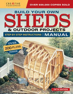 Build Your Own Sheds & Outdoor Projects Manual, Fifth Edition