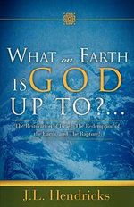 What on Earth Is God Up To?...