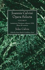 Joannis Calvini Opera Selecta vol. IV
