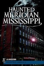 Haunted Meridian, Mississippi