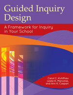 Guided Inquiry Design®: A Framework for Inquiry in Your School