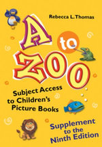 A to Zoo, Supplement to the Ninth Edition: Subject Access to Children's Picture Books, 9th Edition