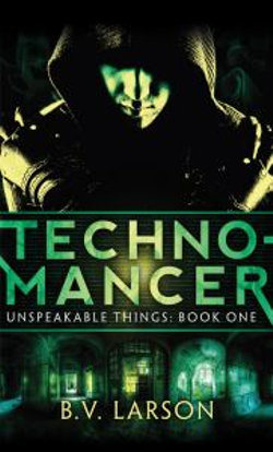 Unspeakable Things: Technomancer Book 1