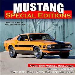 Mustang Special Editions: over 500 Models Including Shelbys, Cobras, Twisters, Pace Cars, Saleens and More