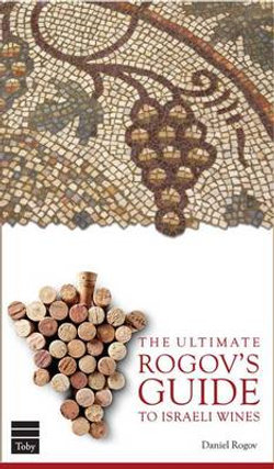 The Ultimate Guide to Rogov's Guide to Israeli Wine