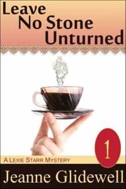 Leave No Stone Unturned (a Lexie Starr Mystery, Book 1)