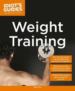 Idiot's Guides: Weight Training
