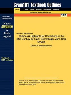 Outlines & Highlights for Corrections in the 21st Century by Frank Schmalleger, John Ortiz Smykla