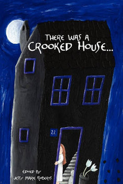 There Was a Crooked House... (an Anthology of Crooked Stories)