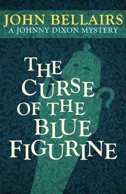 The Curse of the Blue Figurine (a Johnny Dixon Mystery