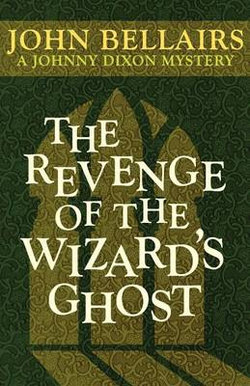 The Revenge of the Wizard's Ghost (a Johnny Dixon Mystery