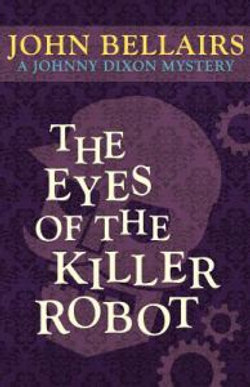 The Eyes of the Killer Robot (a Johnny Dixon Mystery
