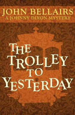 The Trolley to Yesterday (a Johnny Dixon Mystery