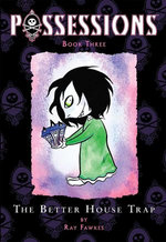 Possessions Vol. 3: The Better House Trap