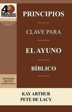 Principios Clave para el Ayuno Biblico / Key Principles of Biblical Fasting (40 Minute Bible Studies)
