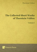 The Collected Short Works of Thorstein Veblen - Volume I