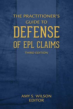 The Practitioner's Guide to Defense of Epl Claims