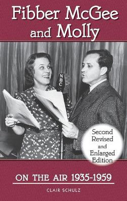 Fibber McGee and Molly On the Air 1935-1959 - Second Revised and Enlarged Edition (hardback)