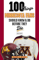 100 Things Minnesota Fans Should Know and Do Before They Die