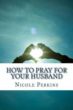 How to Pray for Your Husband