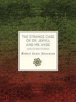 The Strange Case of Dr. Jekyll and Mr. Hyde and Other Stories